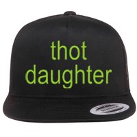 Thot Daughter Brat Dark Humor Joke 365 Partygirl Flat Bill Trucker Hat