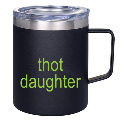 Thot Daughter Brat Dark Humor Joke 365 Partygirl 12oz Stainless Steel Coffee Mug