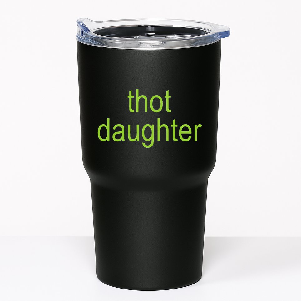 Thot Daughter Brat Dark Humor Joke 365 Partygirl Tumbler