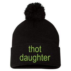 Thot Daughter Brat Dark Humor Joke 365 Partygirl Pom Pom 12in Knit Beanie