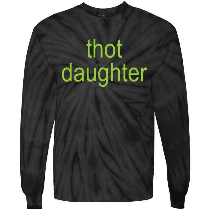 Thot Daughter Brat Dark Humor Joke 365 Partygirl Tie-Dye Long Sleeve Shirt