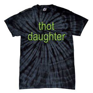 Thot Daughter Brat Dark Humor Joke 365 Partygirl Tie-Dye T-Shirt