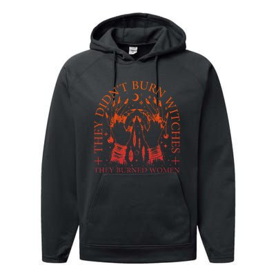 They DidnT Burn Witches They Burned Women Witchy Halloween Performance Fleece Hoodie