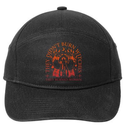 They DidnT Burn Witches They Burned Women Witchy Halloween 7-Panel Snapback Hat