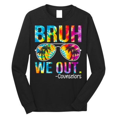 Tie Dye Bruh We Out Counselors Last Day Of School Long Sleeve Shirt