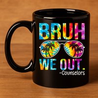 Tie Dye Bruh We Out Counselors Last Day Of School 11oz C Handle Ceramic Mug