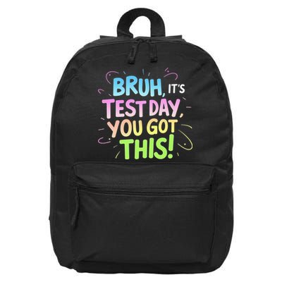 Testing Day Bruh Its Test Day You Got This Teacher Student 16 in Basic Backpack
