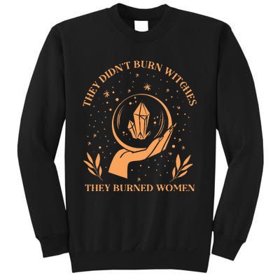 They DidnT Burn Witches They Burned Women Feminist Witch Sweatshirt