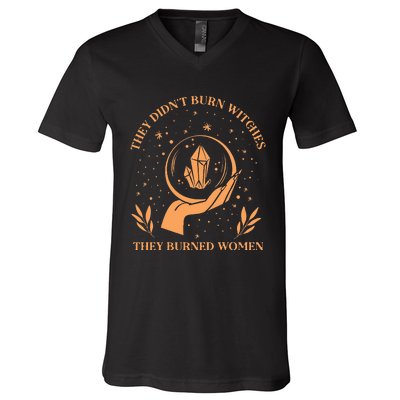 They DidnT Burn Witches They Burned Women Feminist Witch V-Neck T-Shirt