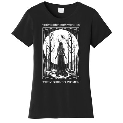 They Didnt Burn Witches They Burned Women Witch Feminist Women's T-Shirt