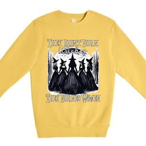 They DidnT Burn Witches They Burned Women Witch Halloween Premium Crewneck Sweatshirt