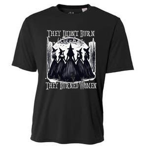 They DidnT Burn Witches They Burned Women Witch Halloween Cooling Performance Crew T-Shirt