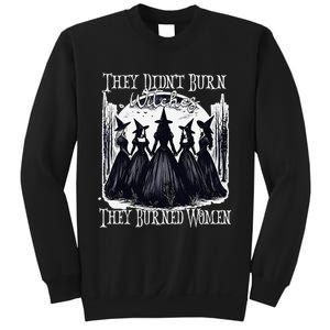 They DidnT Burn Witches They Burned Women Witch Halloween Sweatshirt