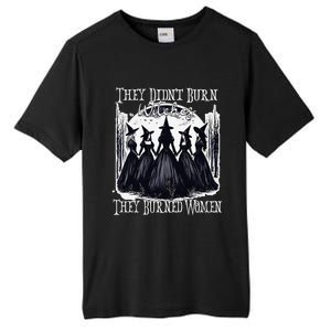 They DidnT Burn Witches They Burned Women Witch Halloween Tall Fusion ChromaSoft Performance T-Shirt