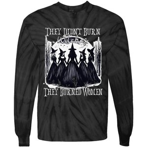 They DidnT Burn Witches They Burned Women Witch Halloween Tie-Dye Long Sleeve Shirt