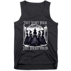 They DidnT Burn Witches They Burned Women Witch Halloween Tank Top