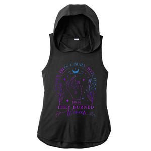 They DidnT Burn Witches They Burned Witchy Feminist Ladies PosiCharge Tri-Blend Wicking Draft Hoodie Tank