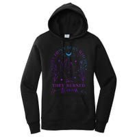 They DidnT Burn Witches They Burned Witchy Feminist Women's Pullover Hoodie