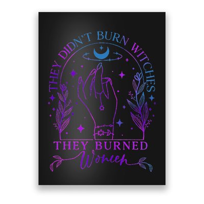 They DidnT Burn Witches They Burned Witchy Feminist Poster