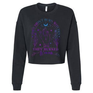 They DidnT Burn Witches They Burned Witchy Feminist Cropped Pullover Crew