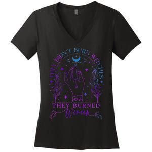 They DidnT Burn Witches They Burned Witchy Feminist Women's V-Neck T-Shirt