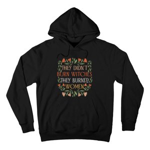 They Didn't Burn Witches They Burned Feminist Witch Hoodie