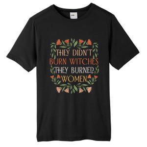 They Didn't Burn Witches They Burned Feminist Witch Tall Fusion ChromaSoft Performance T-Shirt