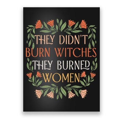 They Didn't Burn Witches They Burned Feminist Witch Poster