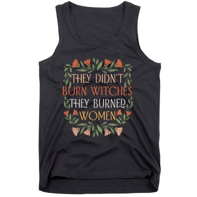 They Didn't Burn Witches They Burned Feminist Witch Tank Top