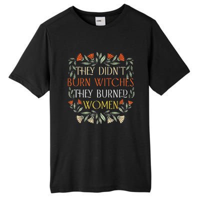 They Didnt Burn Witches They Burned Women Feminist Witch Tall Fusion ChromaSoft Performance T-Shirt