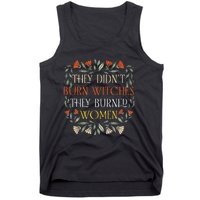 They Didnt Burn Witches They Burned Women Feminist Witch Tank Top