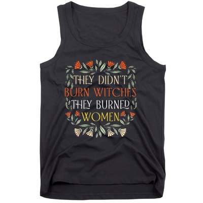 They Didnt Burn Witches They Burned Women Feminist Witch Tank Top