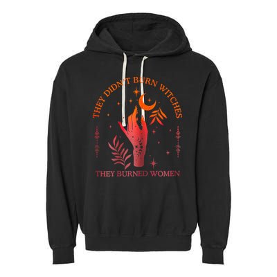 They Didn’T Burn Witches They Burned Women Vintage Garment-Dyed Fleece Hoodie