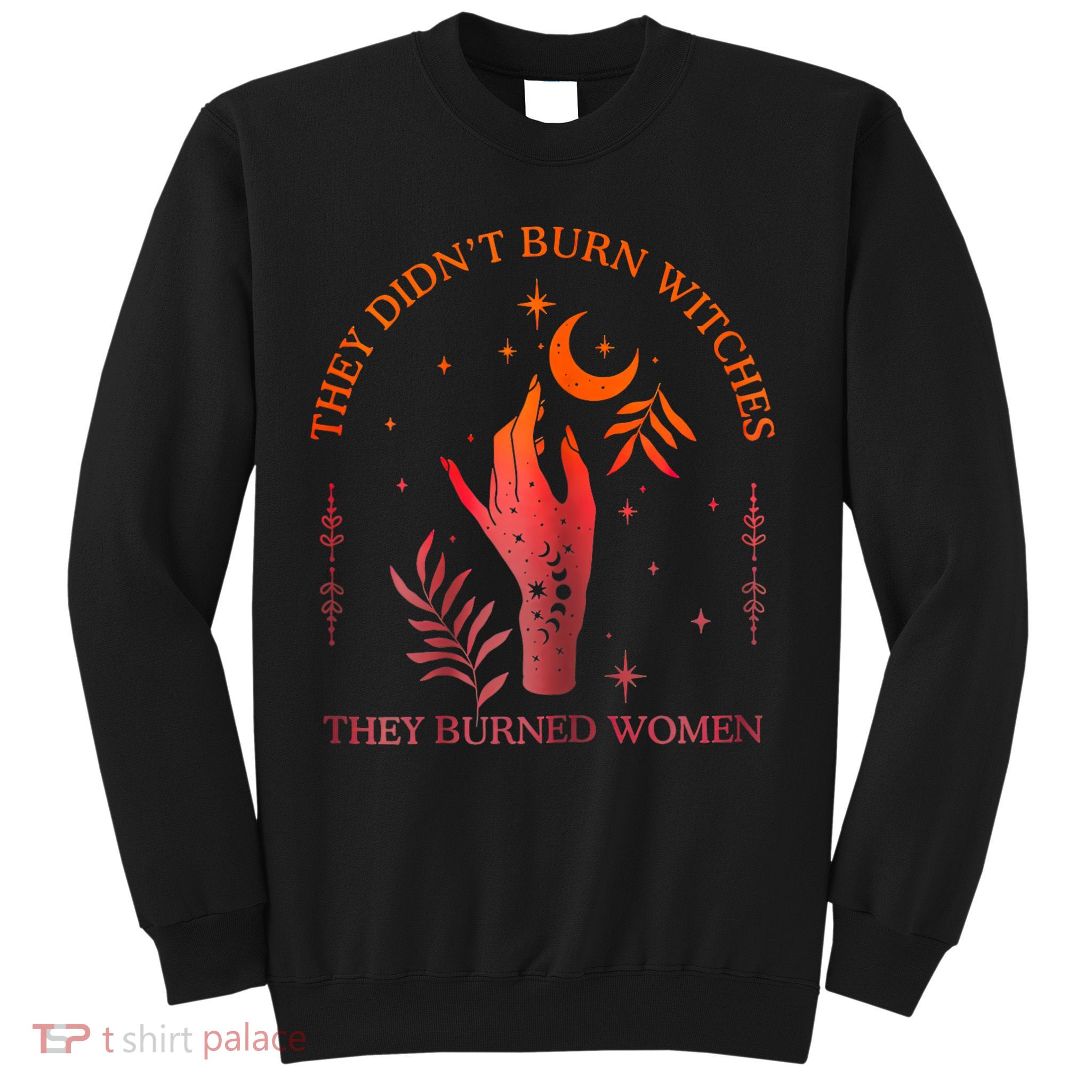 They Didn’T Burn Witches They Burned Women Vintage Sweatshirt