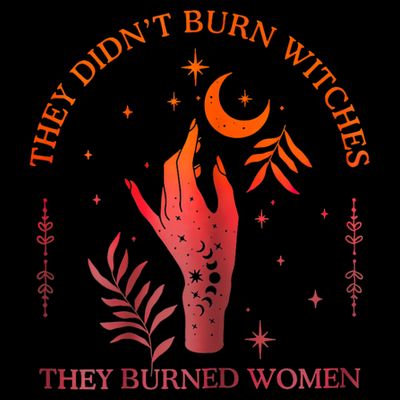 They Didn’T Burn Witches They Burned Women Vintage T-Shirt