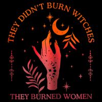 They Didn’T Burn Witches They Burned Women Vintage T-Shirt