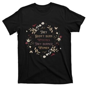 They Didn_t Burn Witches They Burn Women Feminist Halloween T-Shirt