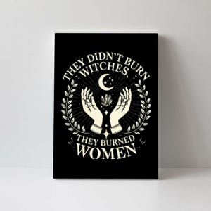 They DidnT Burn Witches They Burned Women Halloween Witch Canvas