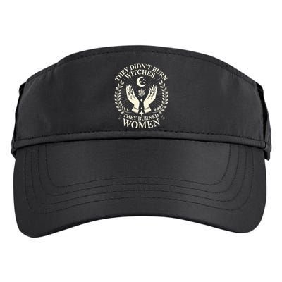 They DidnT Burn Witches They Burned Women Halloween Witch Adult Drive Performance Visor