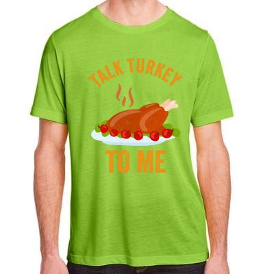 Turkey Day Cute Gift Talk Turkey To Me Thanksgiving Day Gift Adult ChromaSoft Performance T-Shirt