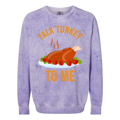 Turkey Day Cute Gift Talk Turkey To Me Thanksgiving Day Gift Colorblast Crewneck Sweatshirt