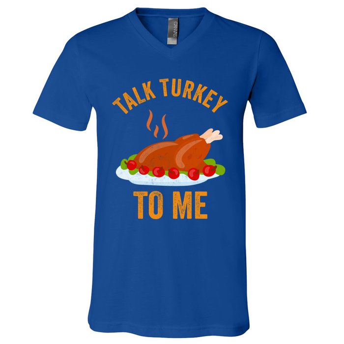 Turkey Day Cute Gift Talk Turkey To Me Thanksgiving Day Gift V-Neck T-Shirt