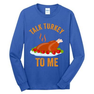 Turkey Day Cute Gift Talk Turkey To Me Thanksgiving Day Gift Tall Long Sleeve T-Shirt