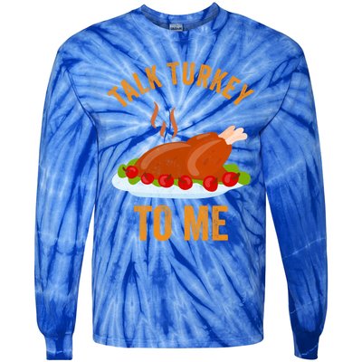 Turkey Day Cute Gift Talk Turkey To Me Thanksgiving Day Gift Tie-Dye Long Sleeve Shirt