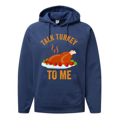 Turkey Day Cute Gift Talk Turkey To Me Thanksgiving Day Gift Performance Fleece Hoodie