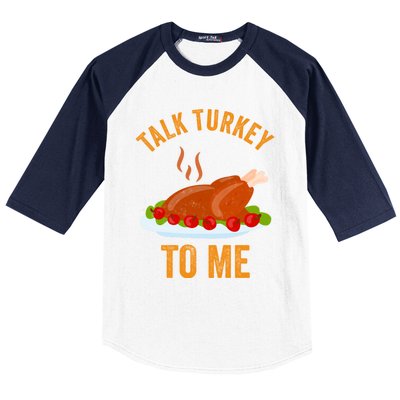 Turkey Day Cute Gift Talk Turkey To Me Thanksgiving Day Gift Baseball Sleeve Shirt