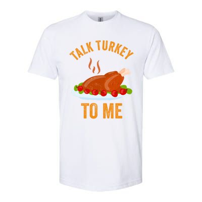 Turkey Day Cute Gift Talk Turkey To Me Thanksgiving Day Gift Softstyle CVC T-Shirt