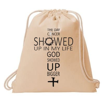 The Day Cancer Showed Up In My Life God Showed Up Bigger Drawstring Bag