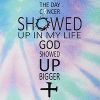 The Day Cancer Showed Up In My Life God Showed Up Bigger Legacy Tie Dye Trucker Hat
