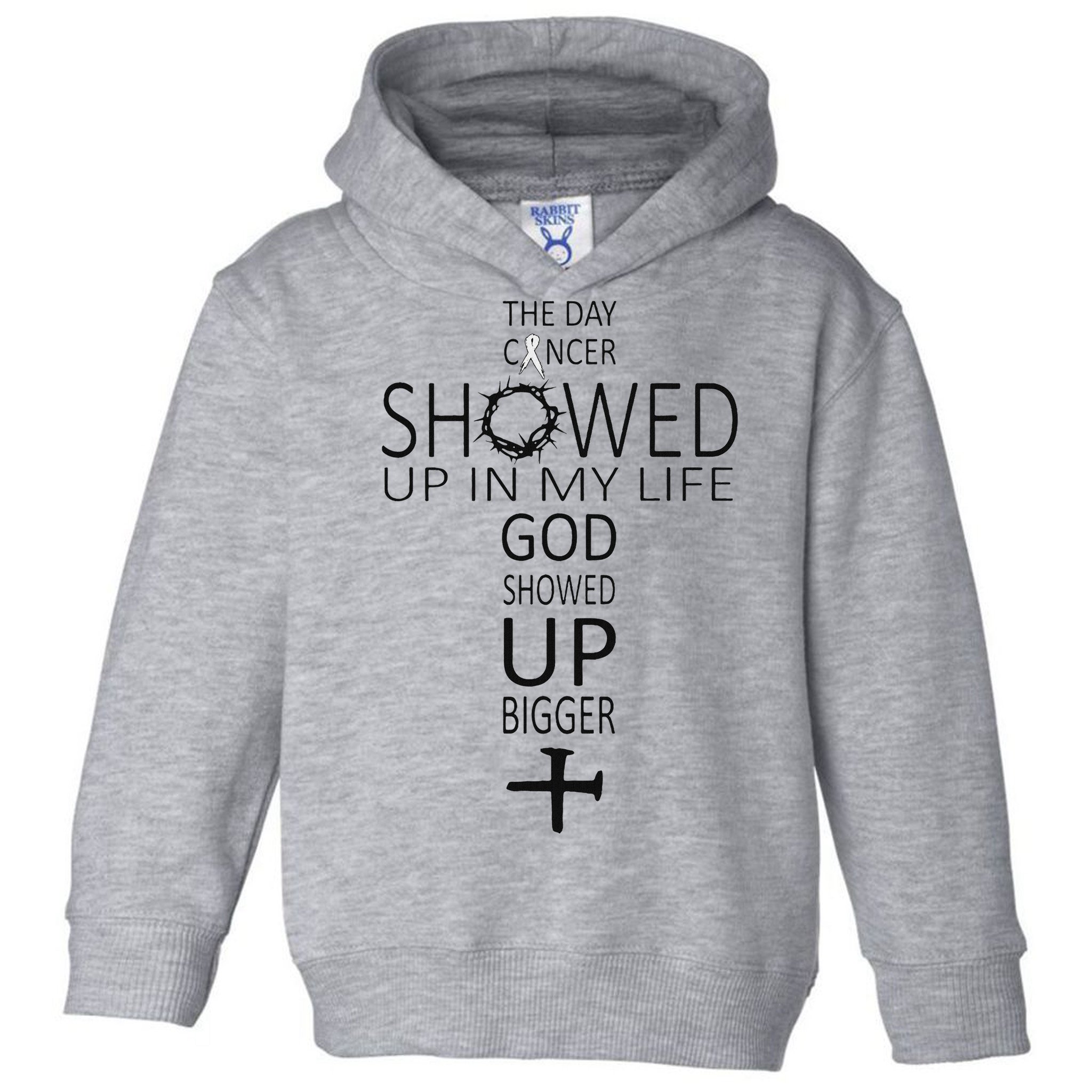 The Day Cancer Showed Up In My Life God Showed Up Bigger Toddler Hoodie